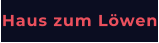 Haus zum Löwen