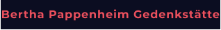 Bertha Pappenheim Gedenkstätte